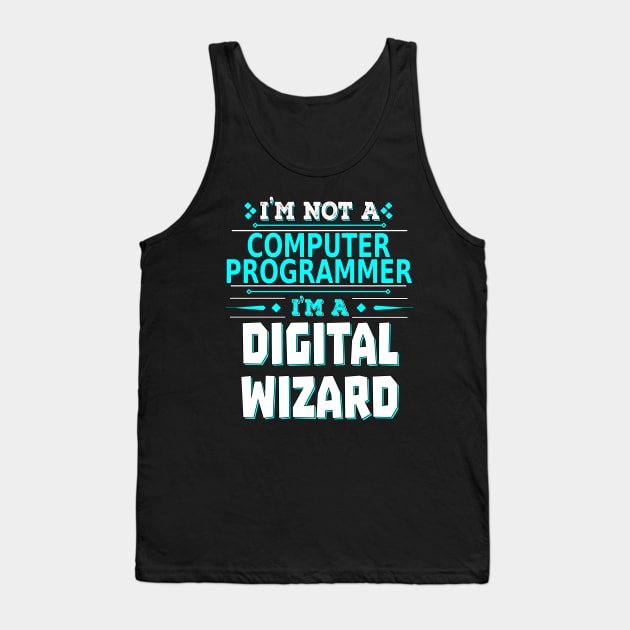 Computer Programmer Digital Wizard - Creative Job Title Tank Top by Ashley-Bee